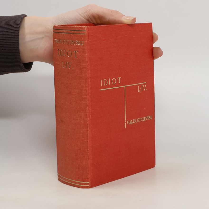 Fjodor Michajlovič Dostojevskij Idiot I.-IV.