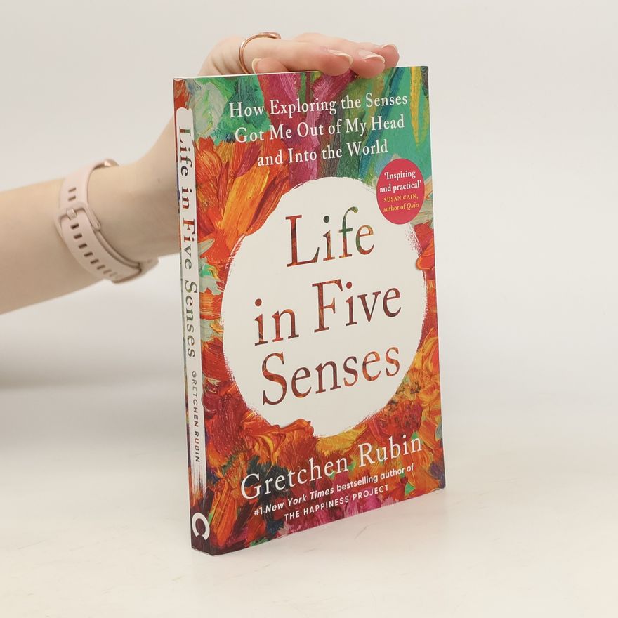Gretchen Craft Rubin Life in Five Senses
