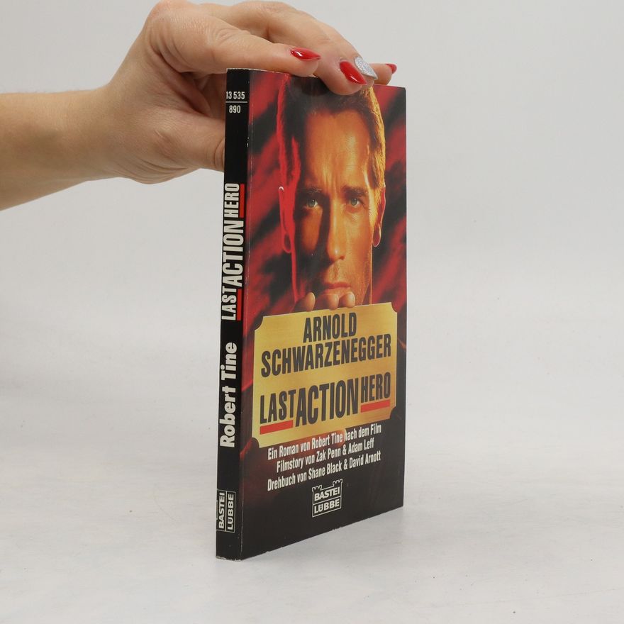 Robert Tine Last Action Hero. Filmstory v. Zak Penn u. Adam Leff, Drehbuch v. Shane Black u. David Arnott