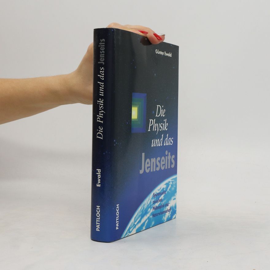 Günter Ewald Die Physik und das Jenseits