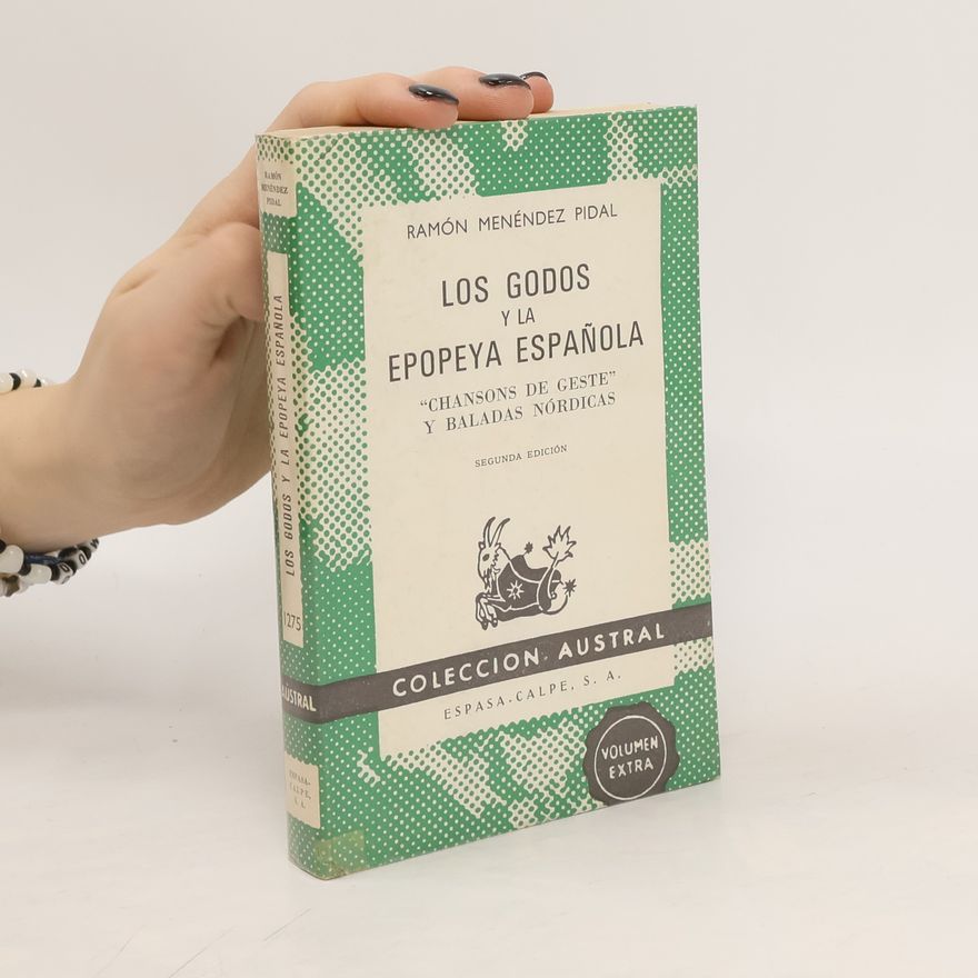 Ramón Menéndez Pidal Los godos y la epopeya espaňola