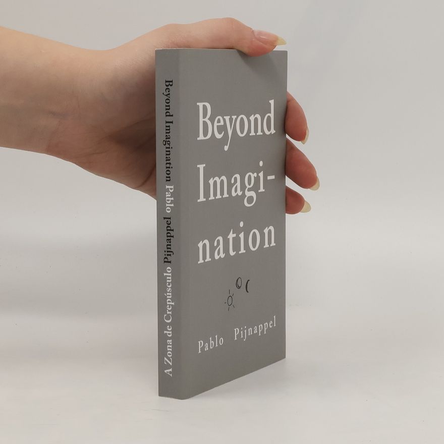 Pablo Pijnappel Beyond imagination