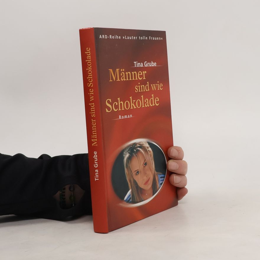 Tina Grube Männer sind wie Schokolade