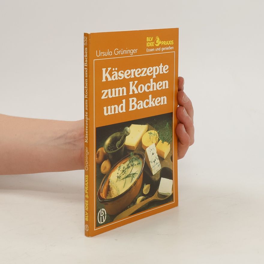 Ursula Grüninger Käserezepte zum Kochen und Backen