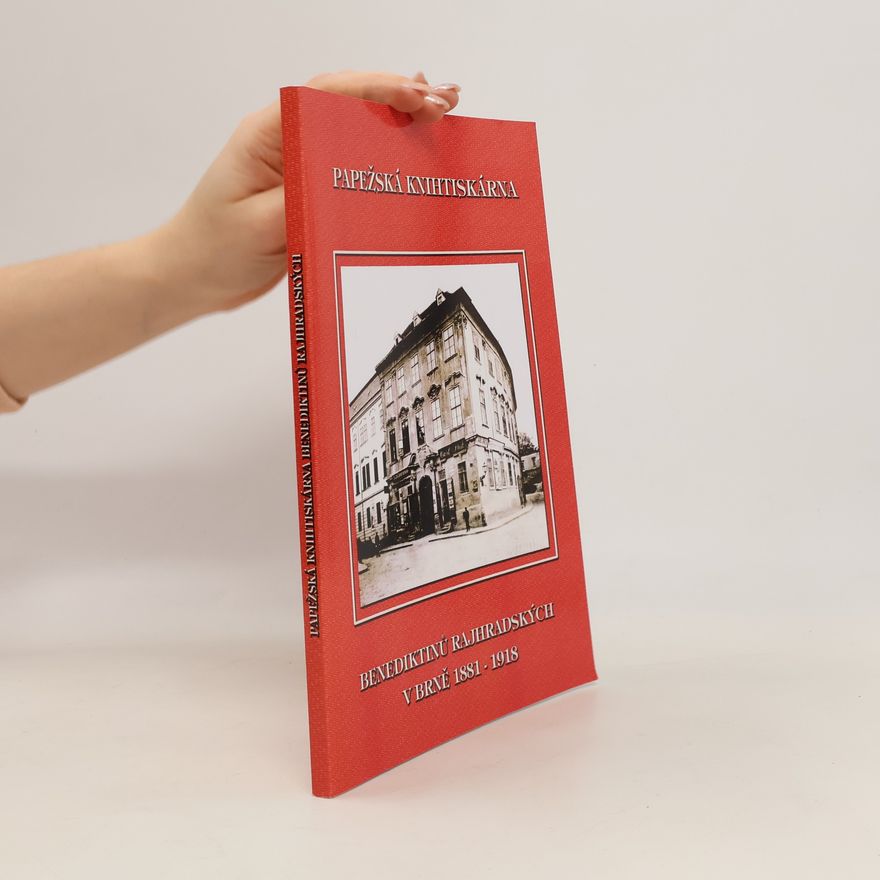 Miloš Papírník Papežská knihtiskárna benediktinů rajhradských v Brně 1881-1918