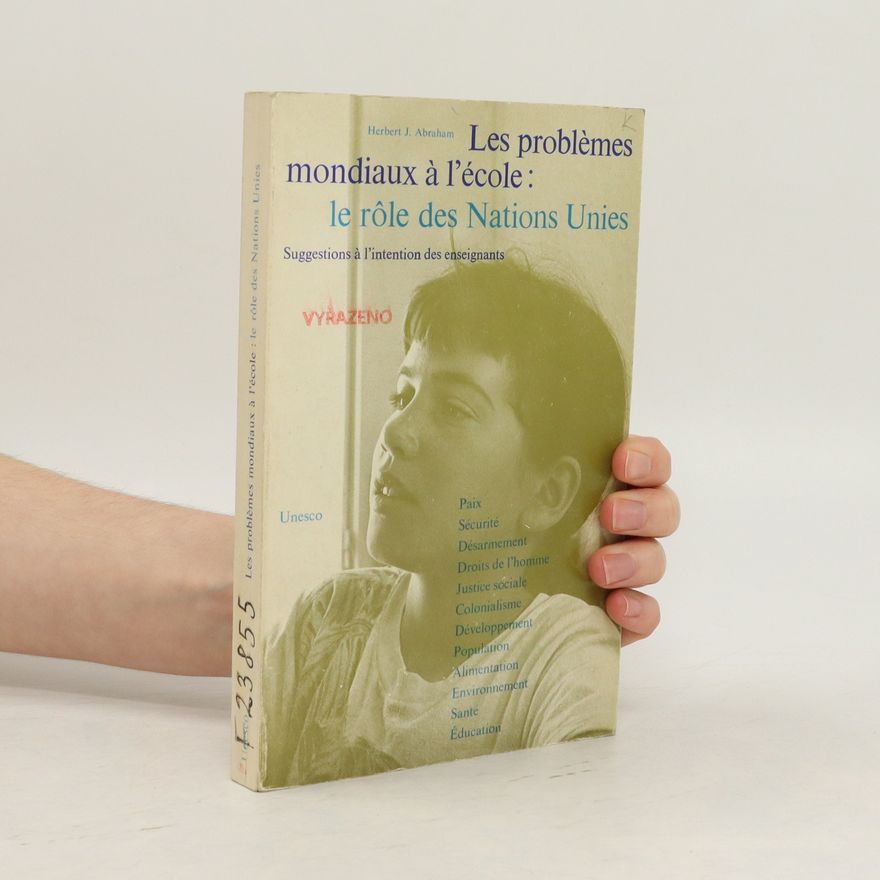 Herbert J. Abraham Les problemes mondiaux a l'école. Le rôle des Nations Unies