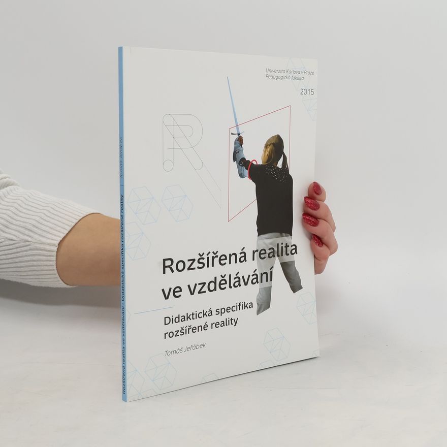 Tomáš Jeřábek Rozšířená realita ve vzdělávání. Didaktická specifika rozšířené reality