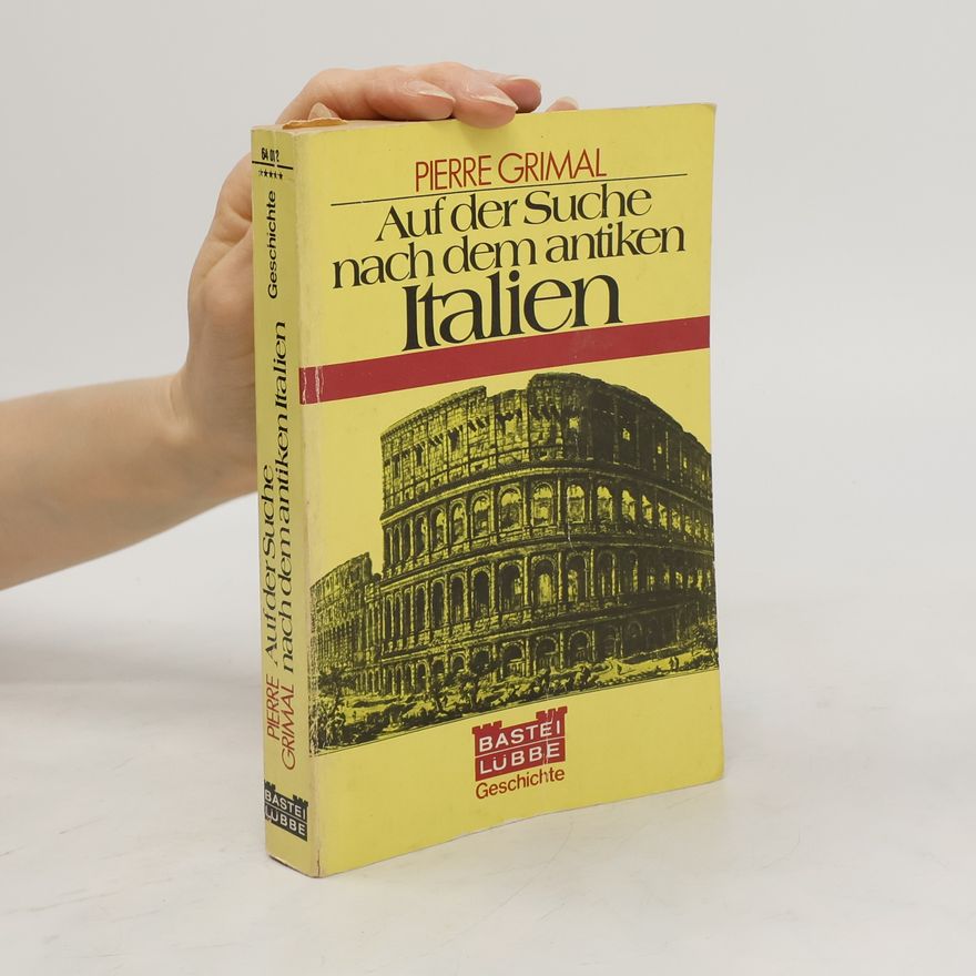 Pierre Grimal Auf der Suche nach dem antiken Italien