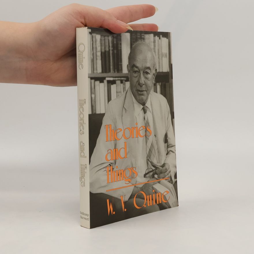 Willard Van Orman Quine Theories and Things