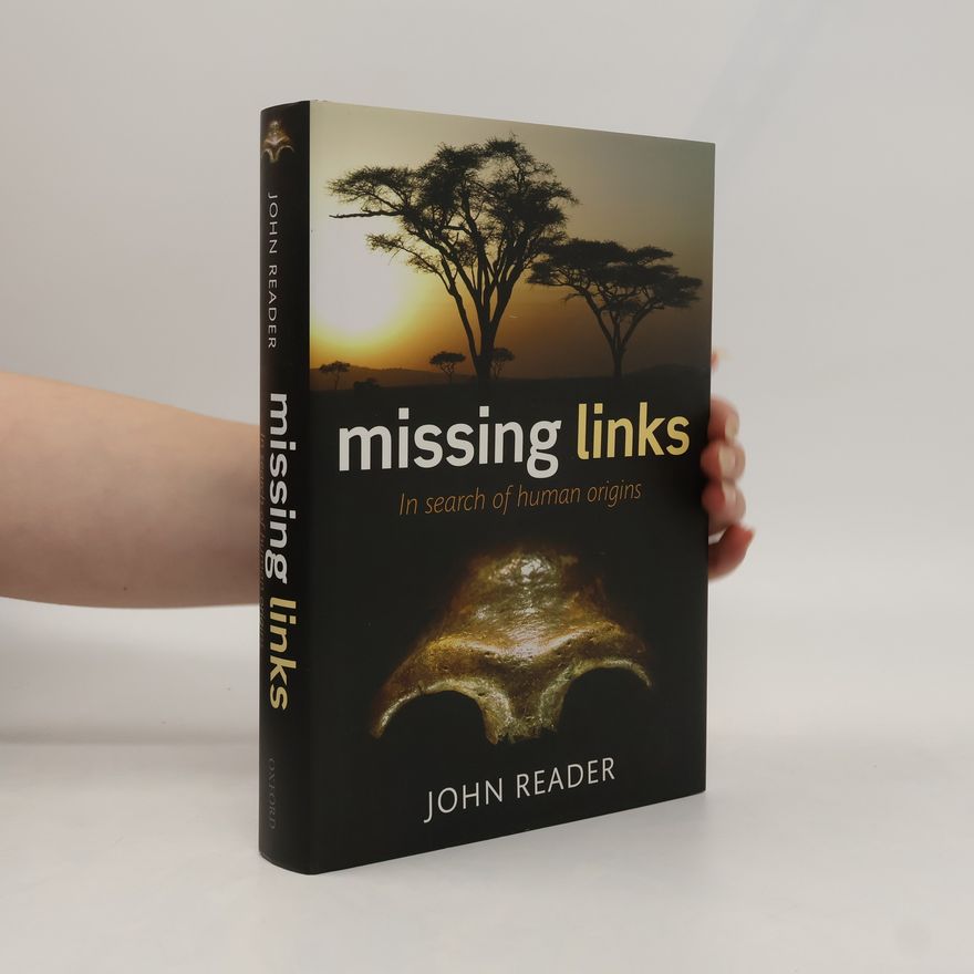 John Reader Missing Links: In Search of Human Origins