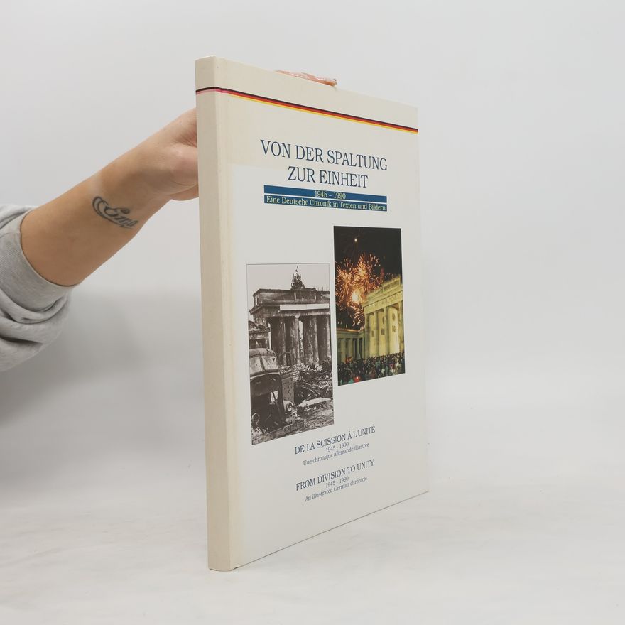Autorenkollektiv Von der Spaltung zur Einheit. 1945-1990. Eine deutsche Chronik in Texten und Bildern