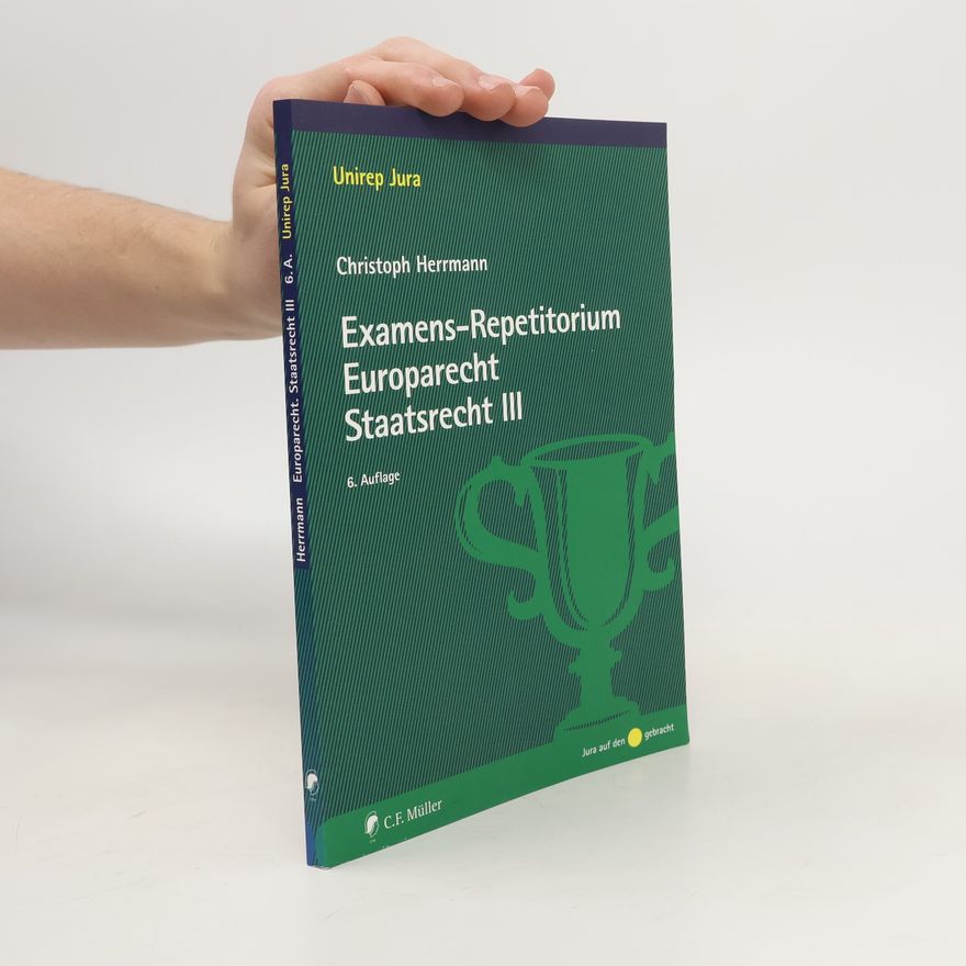 Jan-Christoph Herrmann Examens-Repetitorium Europarecht. Staatsrecht III