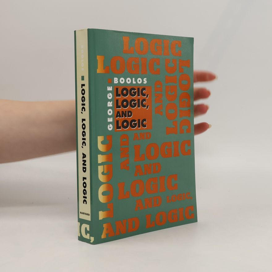 George Boolos Logic, Logic, and Logic