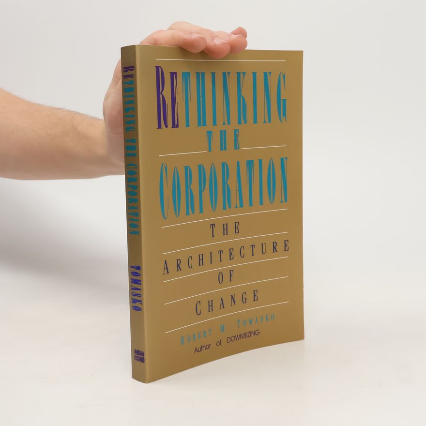 Robert M. Tomasko Rethinking the Corporation