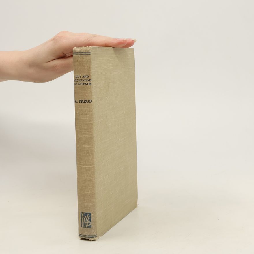 Anna Freud The Ego and The Mechanisms of Defence