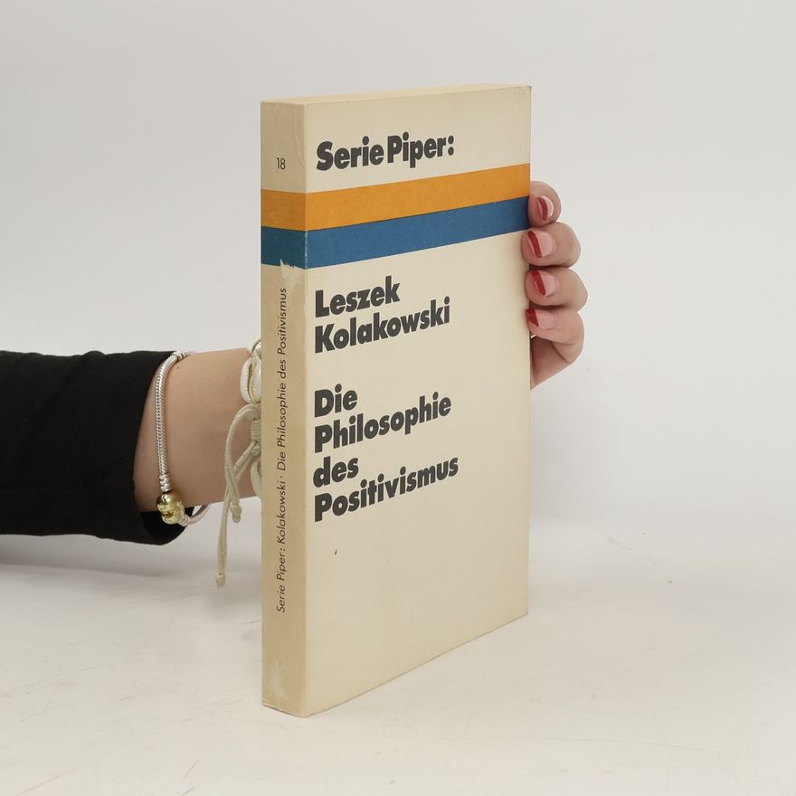 Leszek Kołakowski Die Philosophie des Positivismus