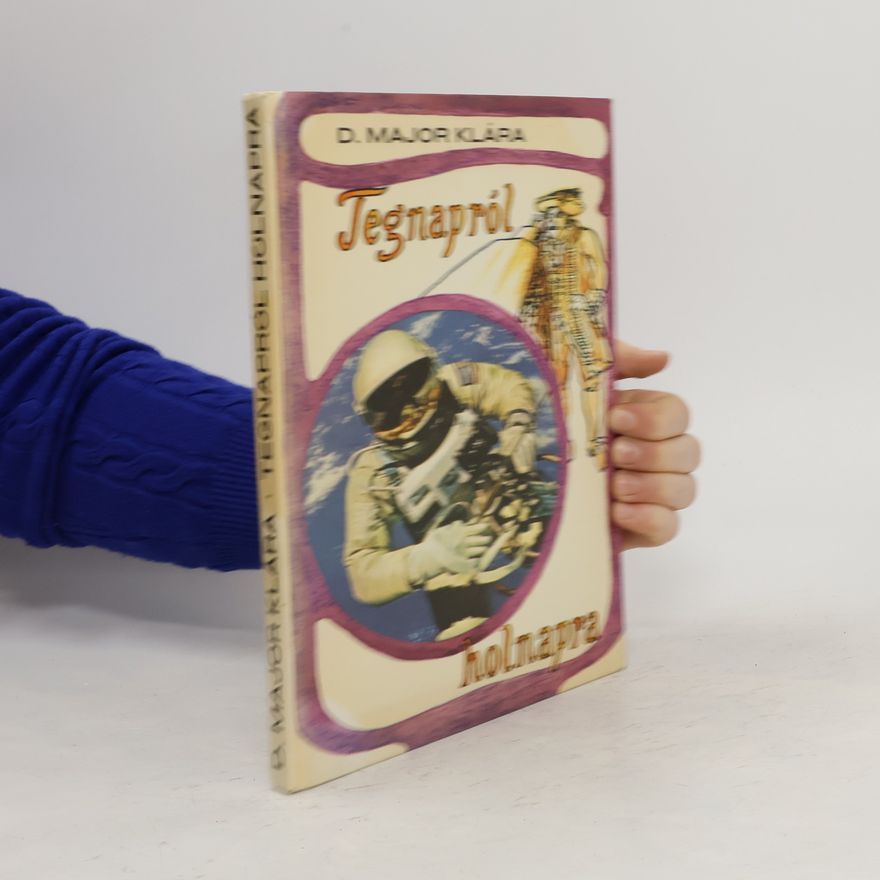 Klára D. Major Tegnapról holnapra