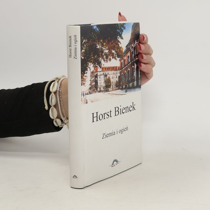 Horst Bienek Ziemia i ogień