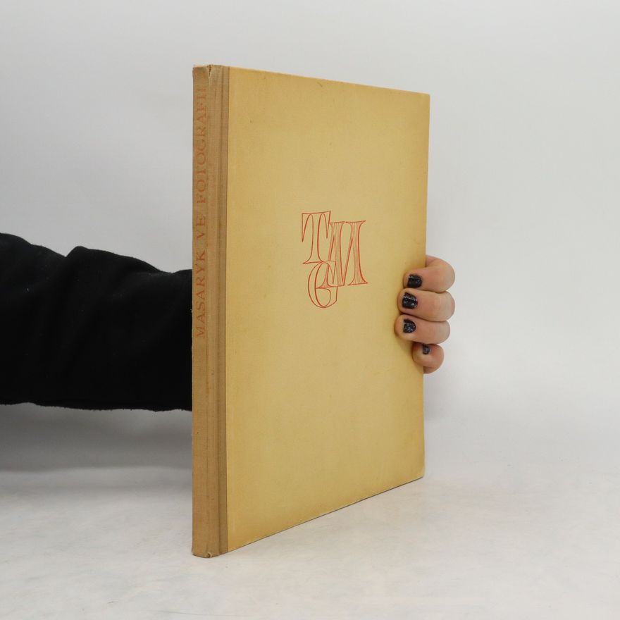 Karel Čapek Masaryk ve fotografii. Posmrtné doplněné vydání