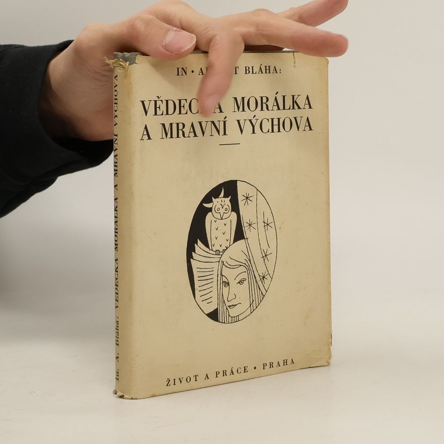 Arnošt Bláha Vědecká morálka a mravní výchova