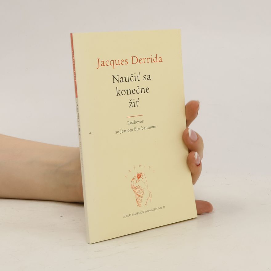 Jacques Derrida Naučiť sa konečne žiť