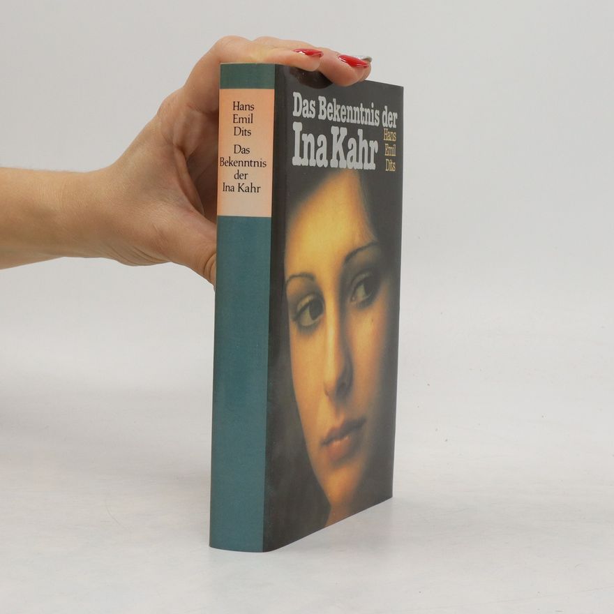 Hans Emil Dits Das Bekenntnis der Ina Kahr