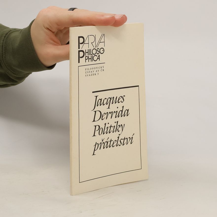 Jacques Derrida Politiky přátelství - Franc. přednášku proslovenou na kolokviu