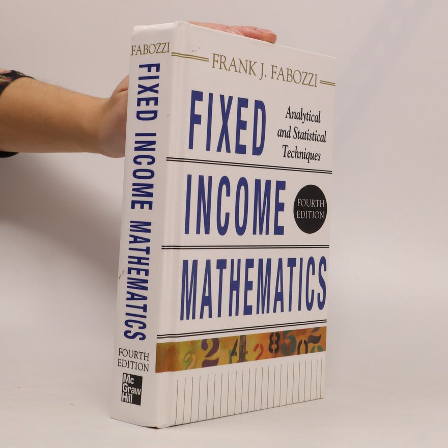 Frank J. Fabozzi Fixed Income Mathematics. Analytical and Statistical Techniques