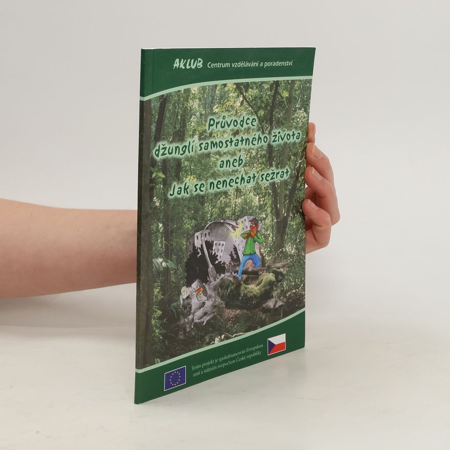 Various authors Průvodce džunglí samostatného života aneb jak se nenechat sežrat