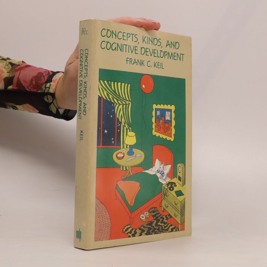 Frank Keil Concepts, Kinds, and Cognitive Development