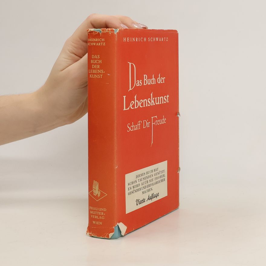 Heinrich Schwartz Das Buch der Lebenskunst. Schaff' dir Freude