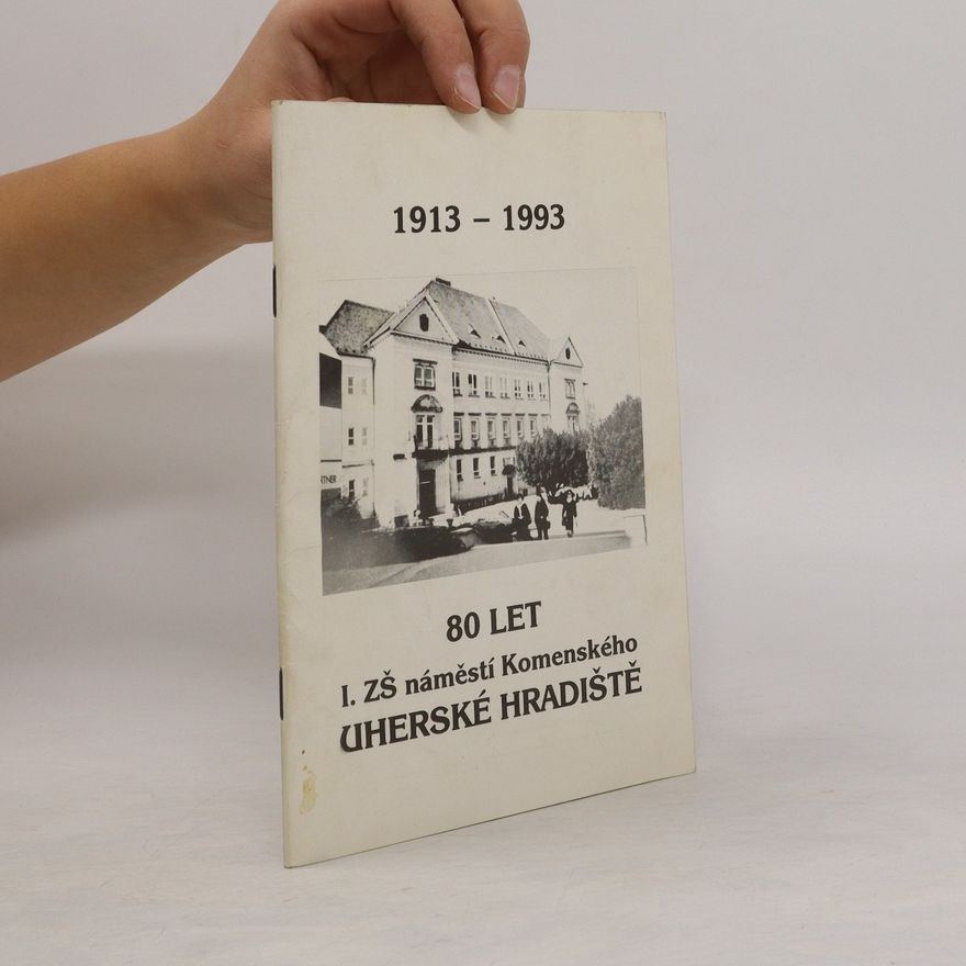 Autorenkollektiv 80 let I. ZŠ náměstí Komenského Uherské Hradiště