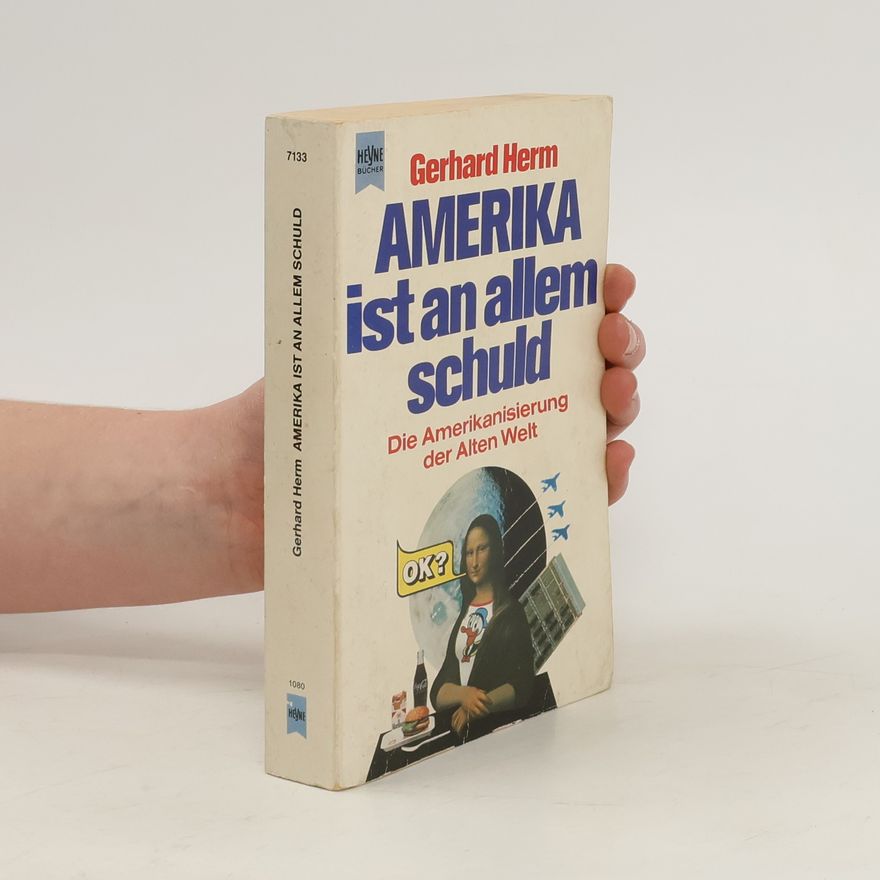 Gerhard Herm Amerika ist an allem schuld