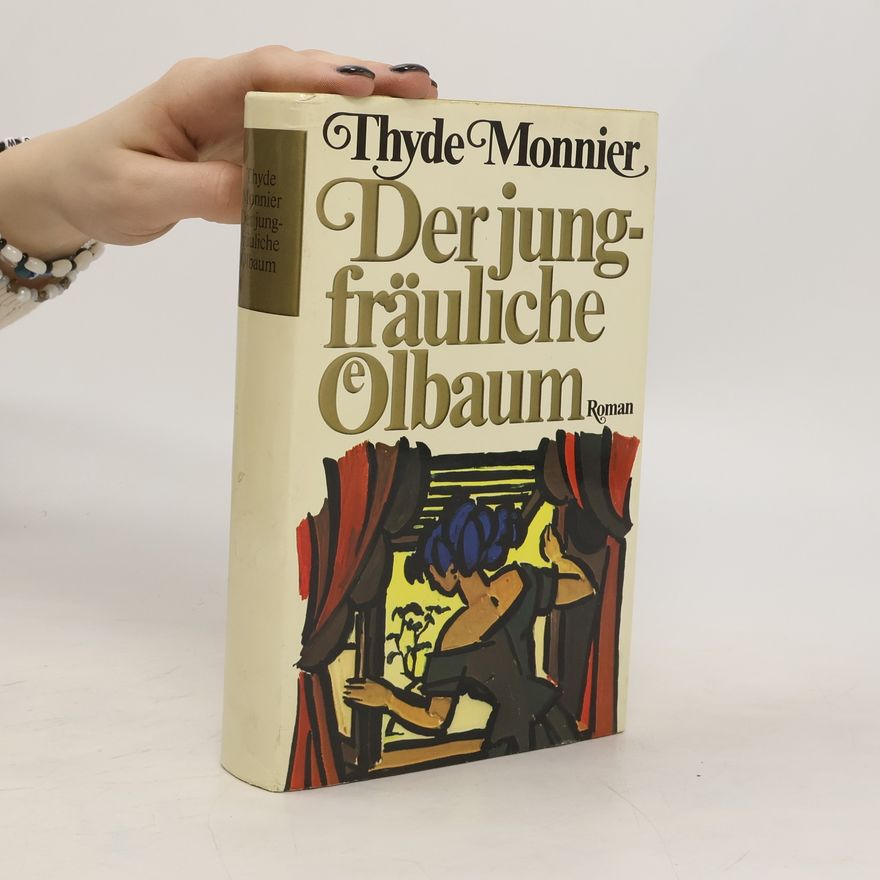Thyde Monnier Der jungfräuliche Ölbaum