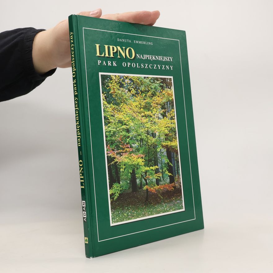 Danuta Emmerling Lipno - najpie̜kniejszy park Opolszczyzny