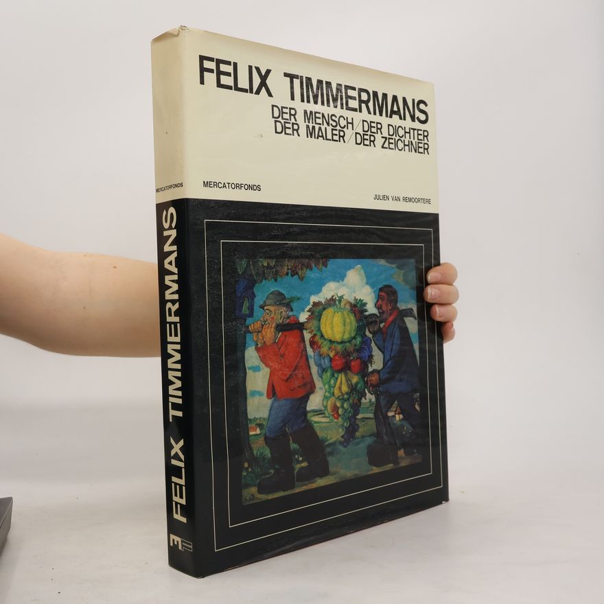 Felix Timmermans Der Mensch. Der Dichter. Der Malér. Der Zeichner