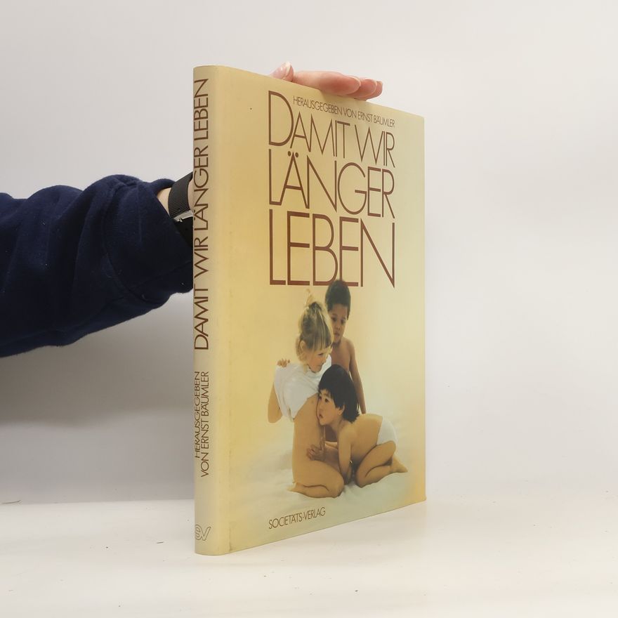 Ernst Bäumler Damit wir länger leben