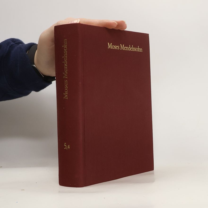 Moses Mendelssohn Moses Mendelssohn: Gesammelte Schriften. Jubiläumsausgabe / Band 5,4: Kommentar zu Band 5,2