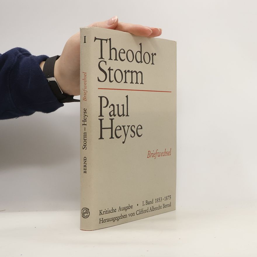 Clifford A. Bernd Theodor Storm – Paul Heyse. Briefwechsel I
