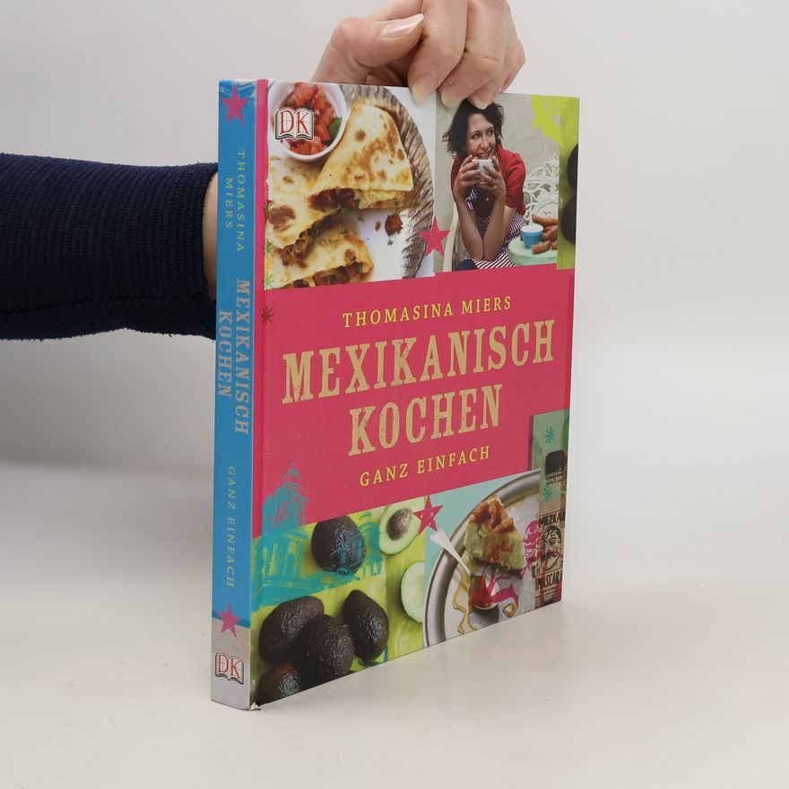 Thomasina Miers Mexikanisch kochen ganz einfach
