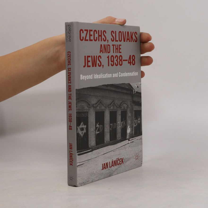 Jan Láníček Czechs, Slovaks and the Jews, 1938-48