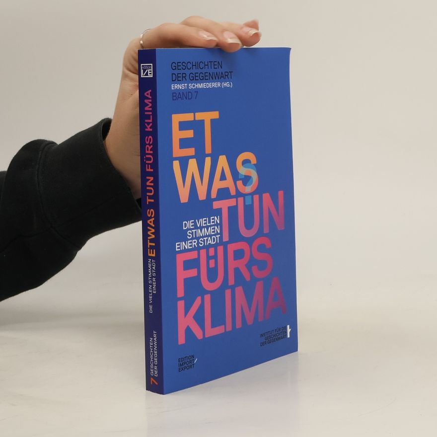 Ernst Schmiederer Etwas tun fürs Klima. Die vielen Stimmen einer Stadt