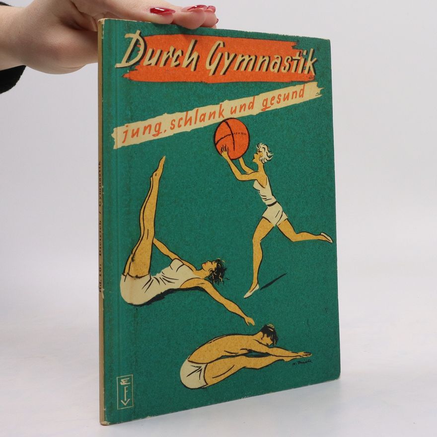 Siegfried Dietrich Durch Gymnastik jung, schlank und gesund