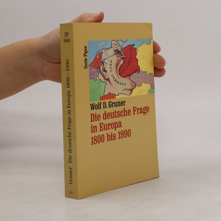 Wolf D. Gruner Die deutsche Frage in Europa 1800 - 1990