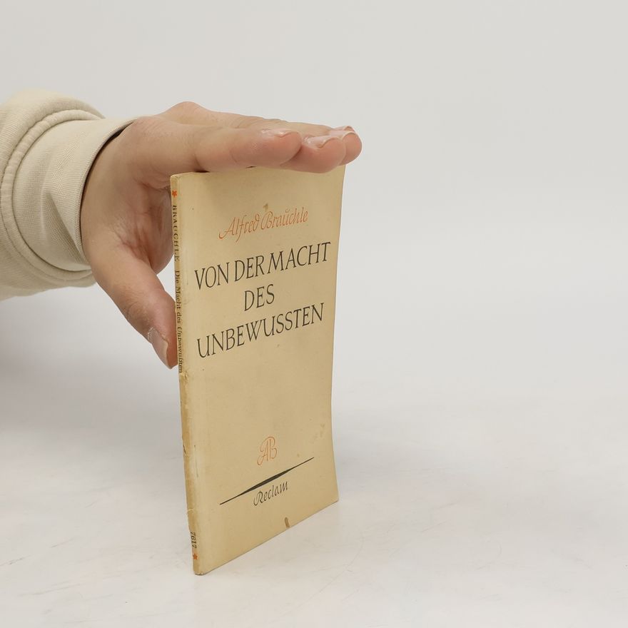 Alfred Brauchle Von der Macht des Unbewussten