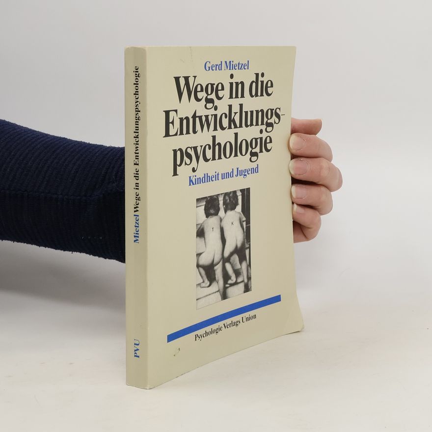 Gerd Mietzel Wege in die Entwicklungspsychologie