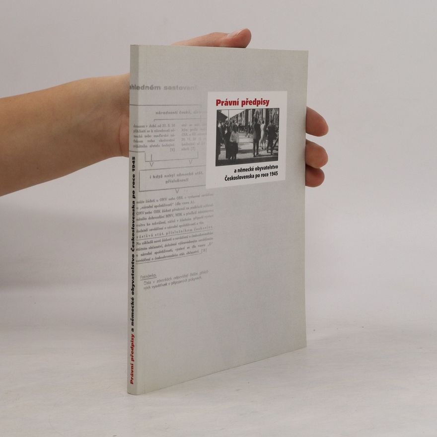 Zdeňka Kokošková Právní předpisy a německé obyvatelstvo Československa po roce 1945