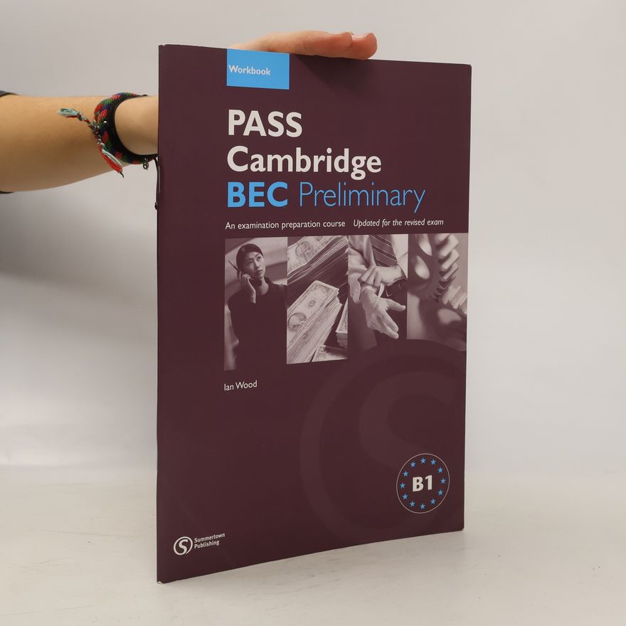 Anita Anne Williams PASS Cambridge BEC preliminary : an examination preparation course : updated for the revised exam