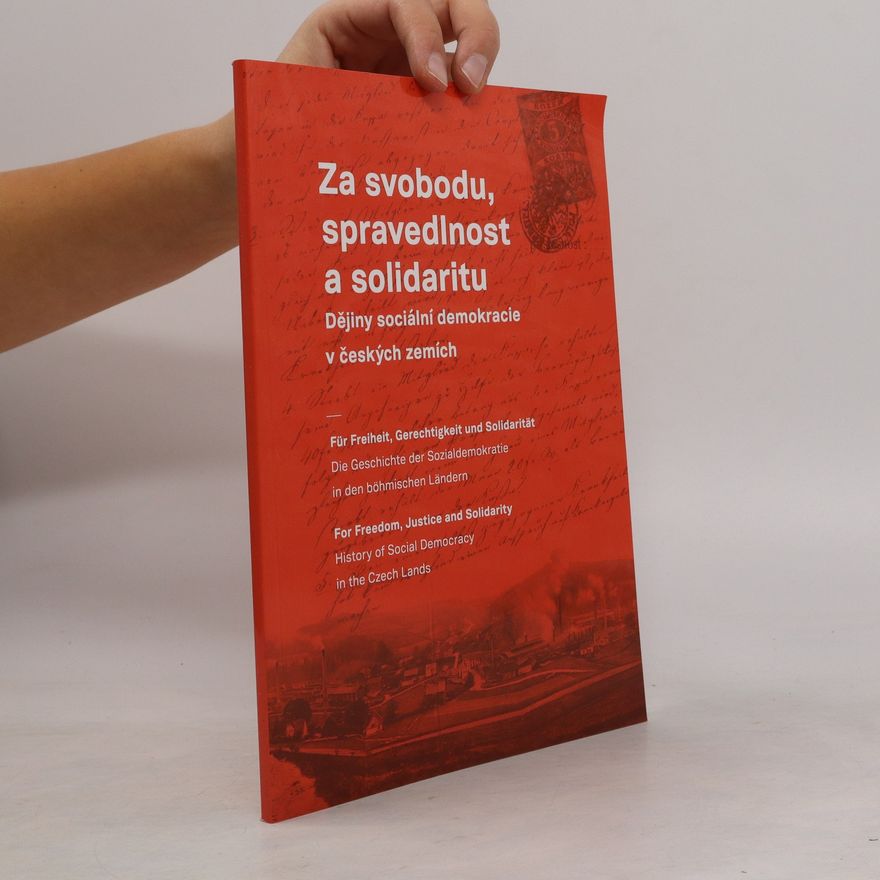 Autorenkollektiv Za svobodu, spravedlnost a solidaritu. Dějiny sociální demokracie v českých zemích