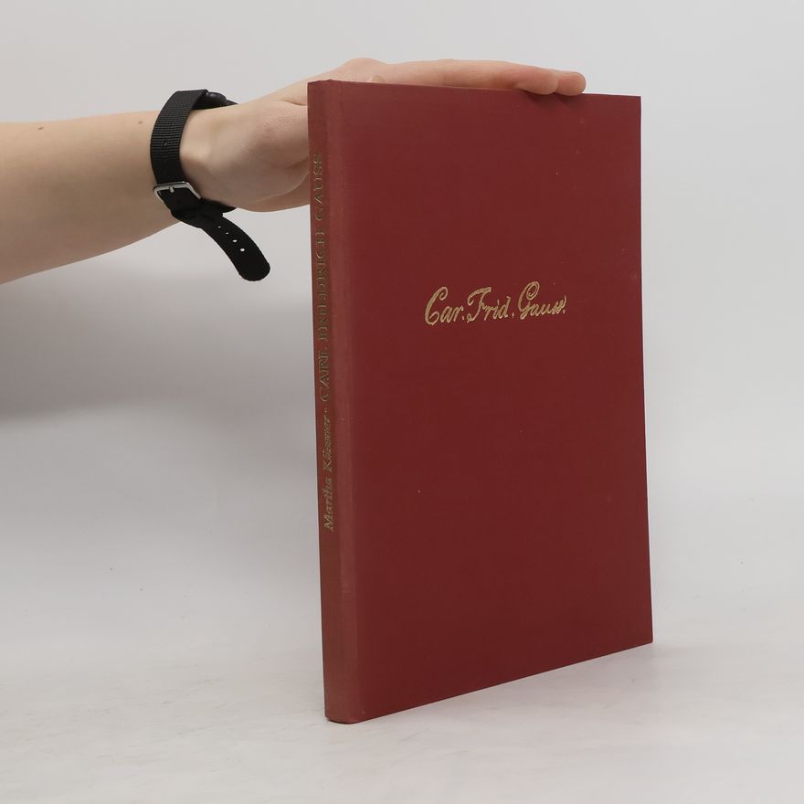 Martha Küssner Carl Friedrich Gauss und seine Welt der Bücher